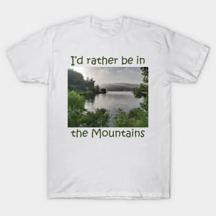 I'd Rather Be (in the Mountains) T-Shirt